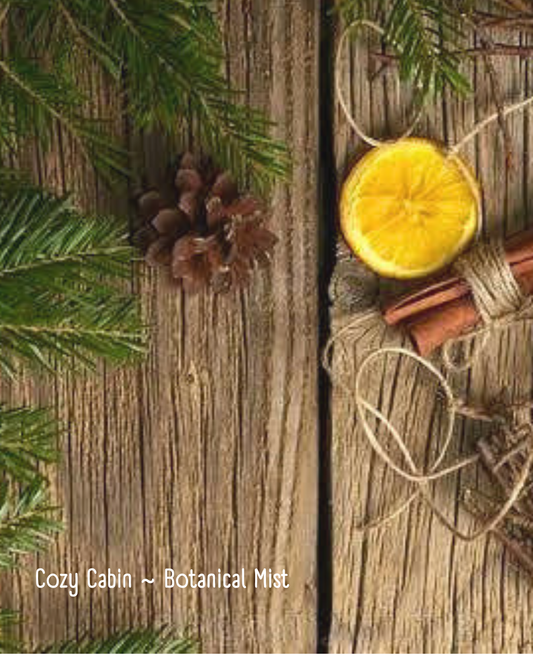 Cozy Cabin ~ Botanical  Mist